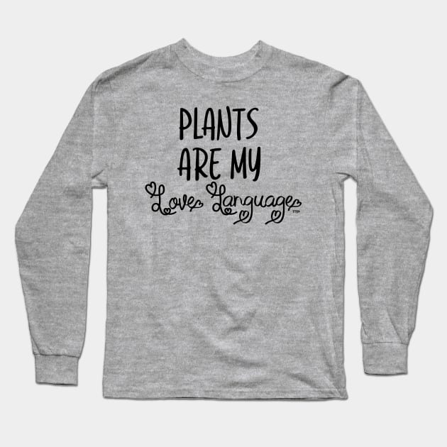 Plants are My Love Language Long Sleeve T-Shirt by Tanner The Planter